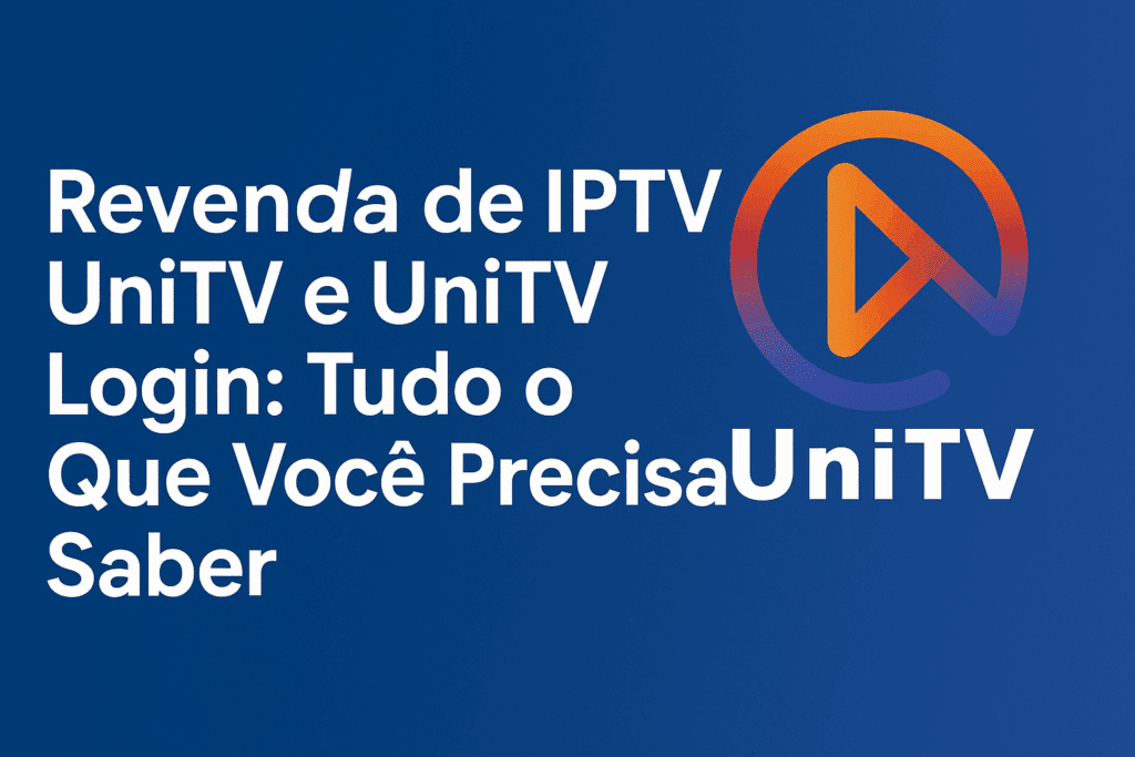 Revenda de IPTV Unitv