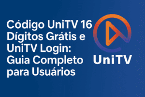 Código Unitv 16 Dígitos Grátis e Unitv Login