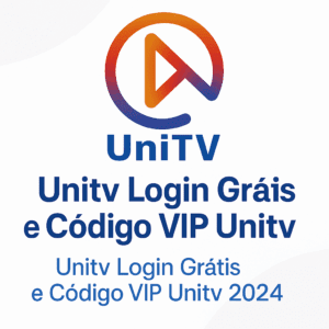 Unitv Login Grátis e Código VIP Unitv Grátis 2024