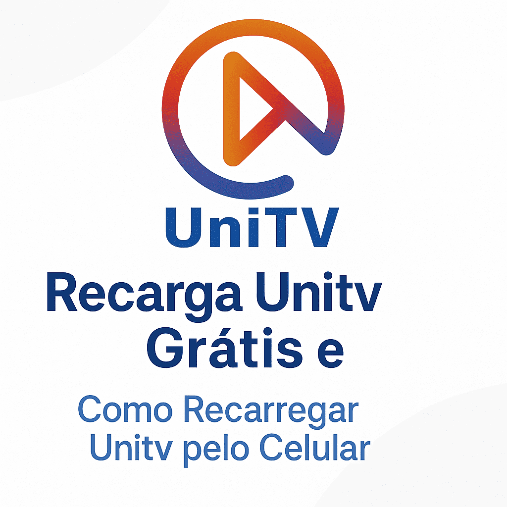 Recarga Unitv Grátis e Como Recarregar Unitv pelo Celular