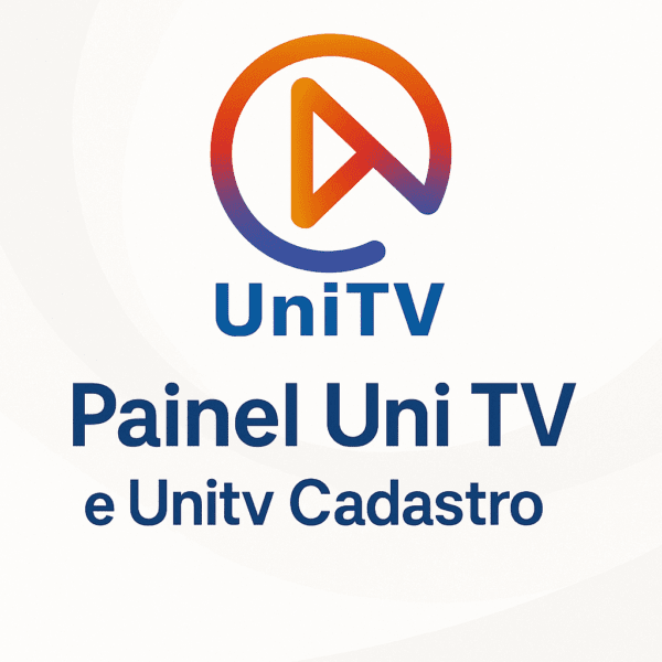 Painel Uni TV e Unitv Cadastro: Como Configurar seu Acesso - UNITV PRO ...