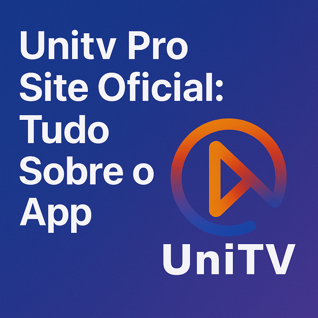 Unitv Pro Site Oficial: Tudo Sobre o App