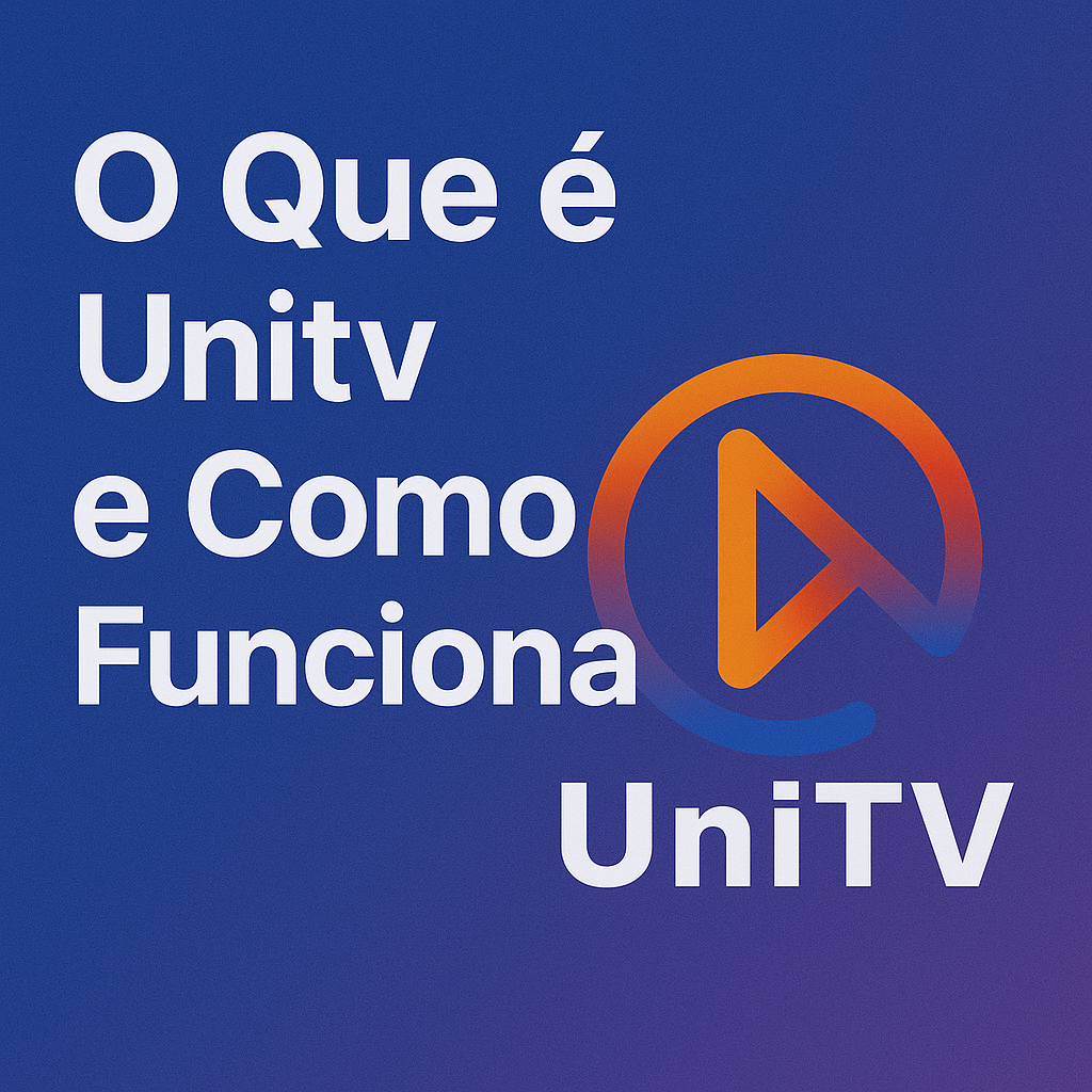O Que é Unitv e Como Funciona