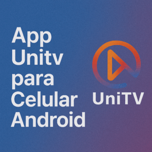 App Unitv para Celular Android