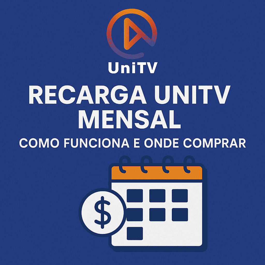 Recarga Unitv Mensal: Como Funciona e Onde Comprar 1 Recarga Unitv Mensal