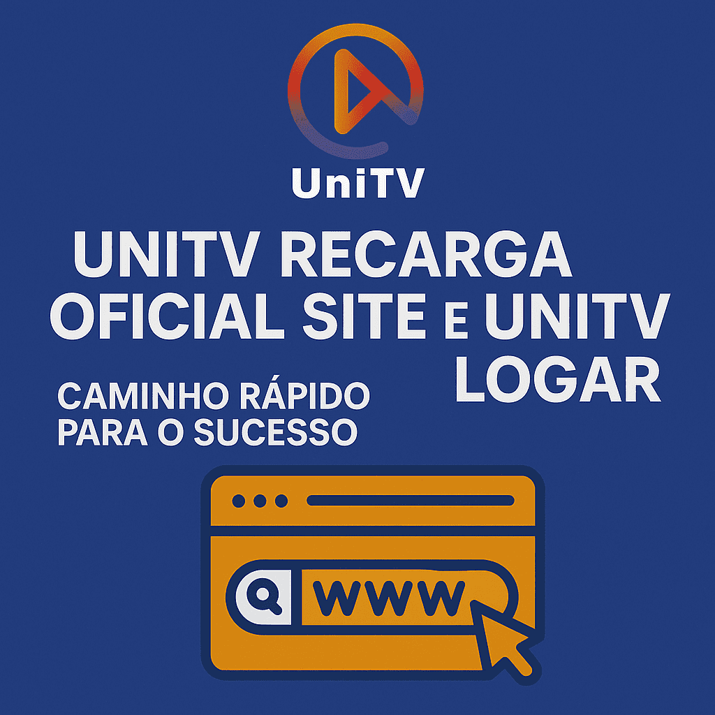 Unitv Recarga Oficial Site e Unitv Logar: Caminho Rápido para o Sucesso 1 Unitv Recarga
